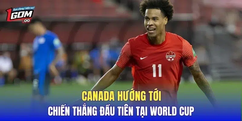 Canada hướng tới chiến thắng đầu tiên tại World Cup