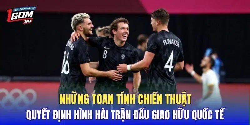 Những toan tính chiến thuật quyết định hình hài trận đấu giao hữu quốc tế