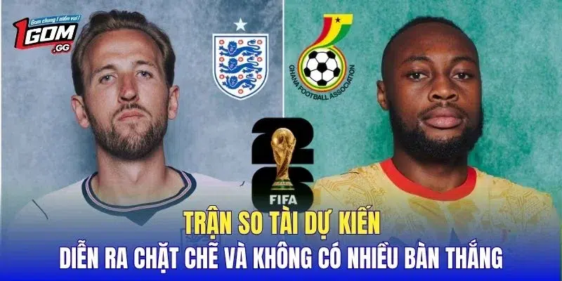 Trận so tài dự kiến diễn ra chặt chẽ và không có nhiều bàn thắng